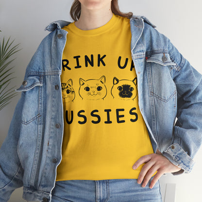 Drink Up Pussies - Cat Lover T-Shirt