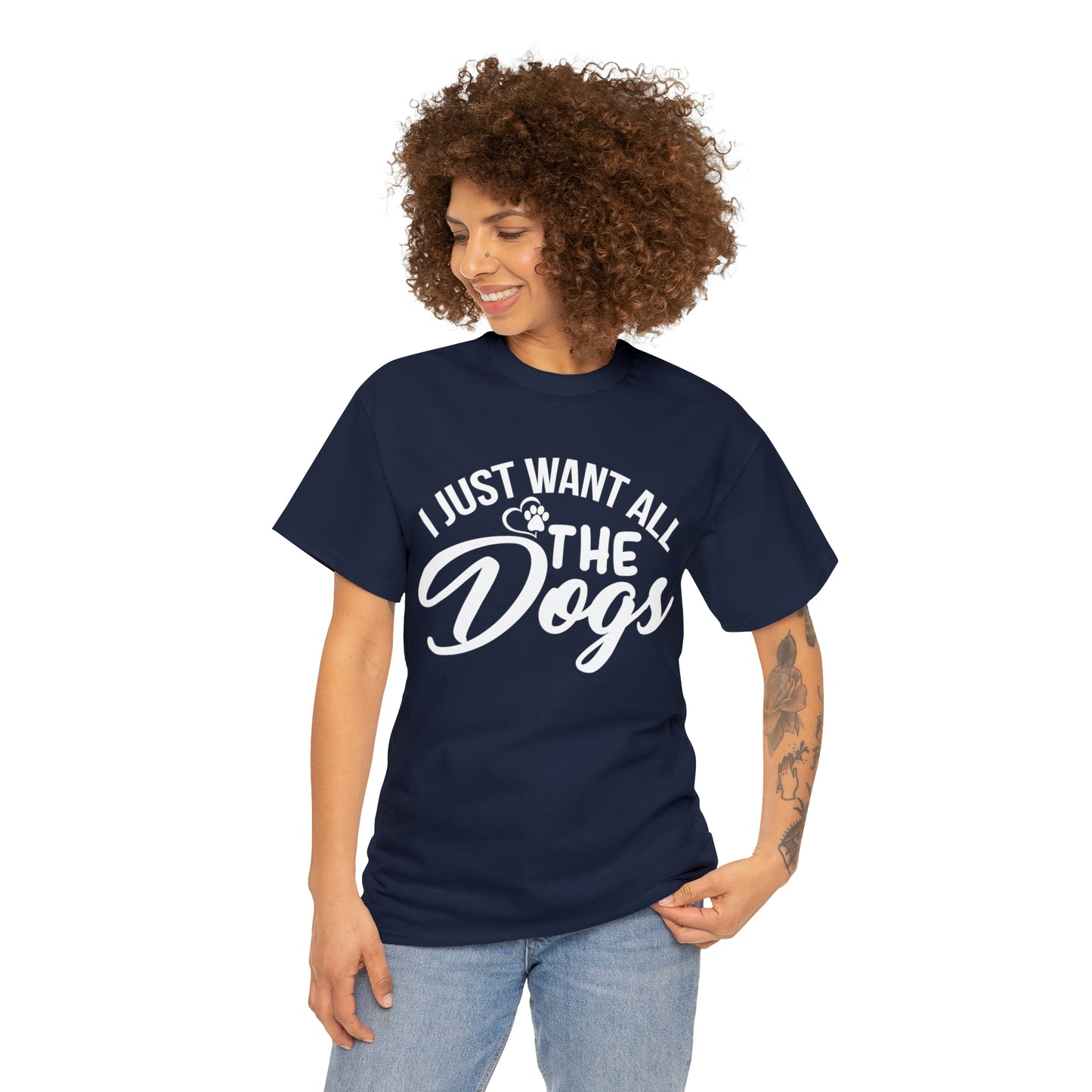 I Just Want All The Dogs Lover T-Shirt