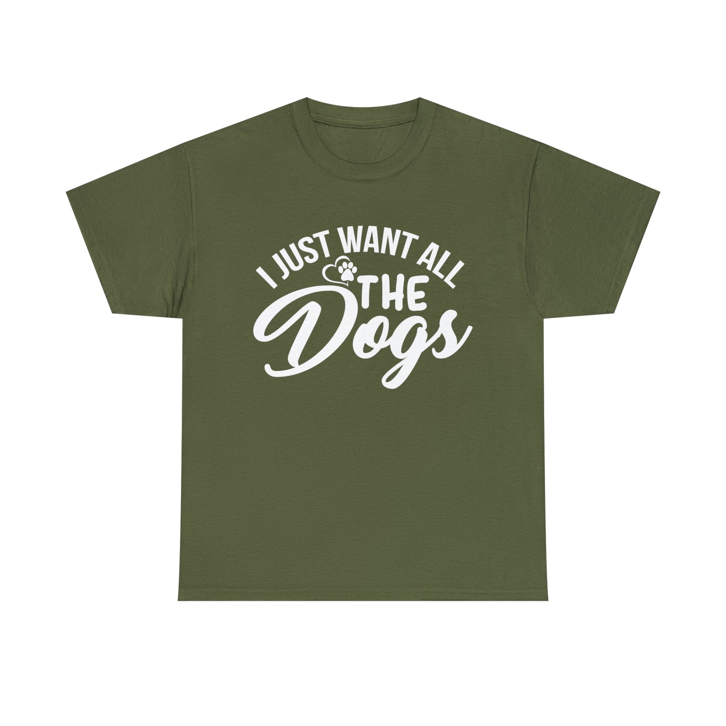 I Just Want All The Dogs Lover T-Shirt