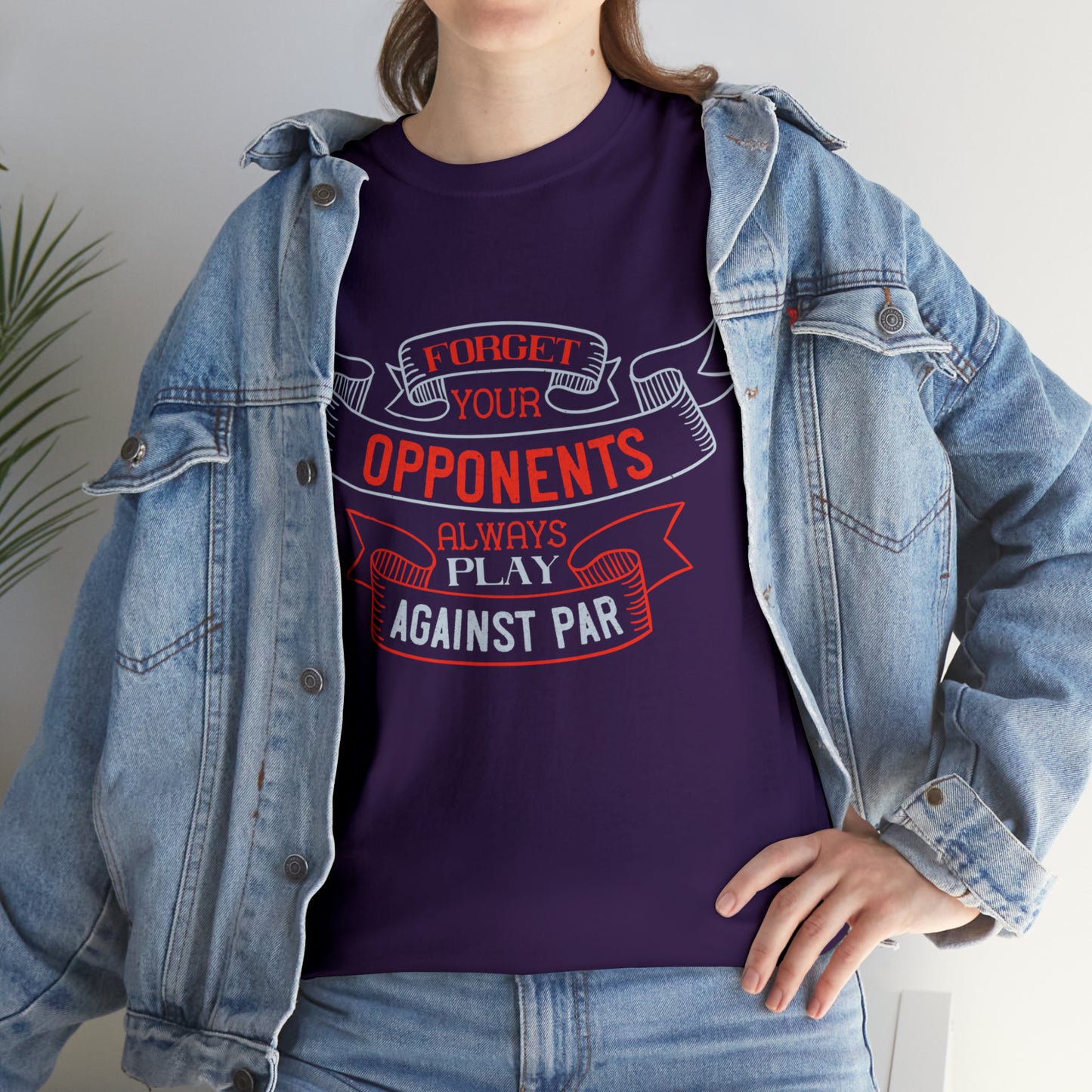 Forget Your Opponents Always Play Against Par - Golf Lover T-Shirt