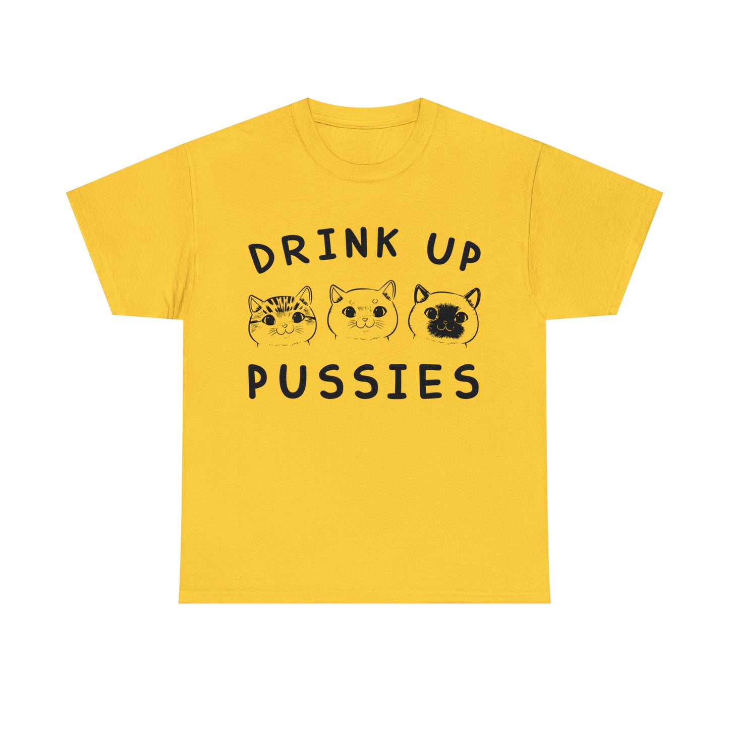 Drink Up Pussies - Cat Lover T-Shirt