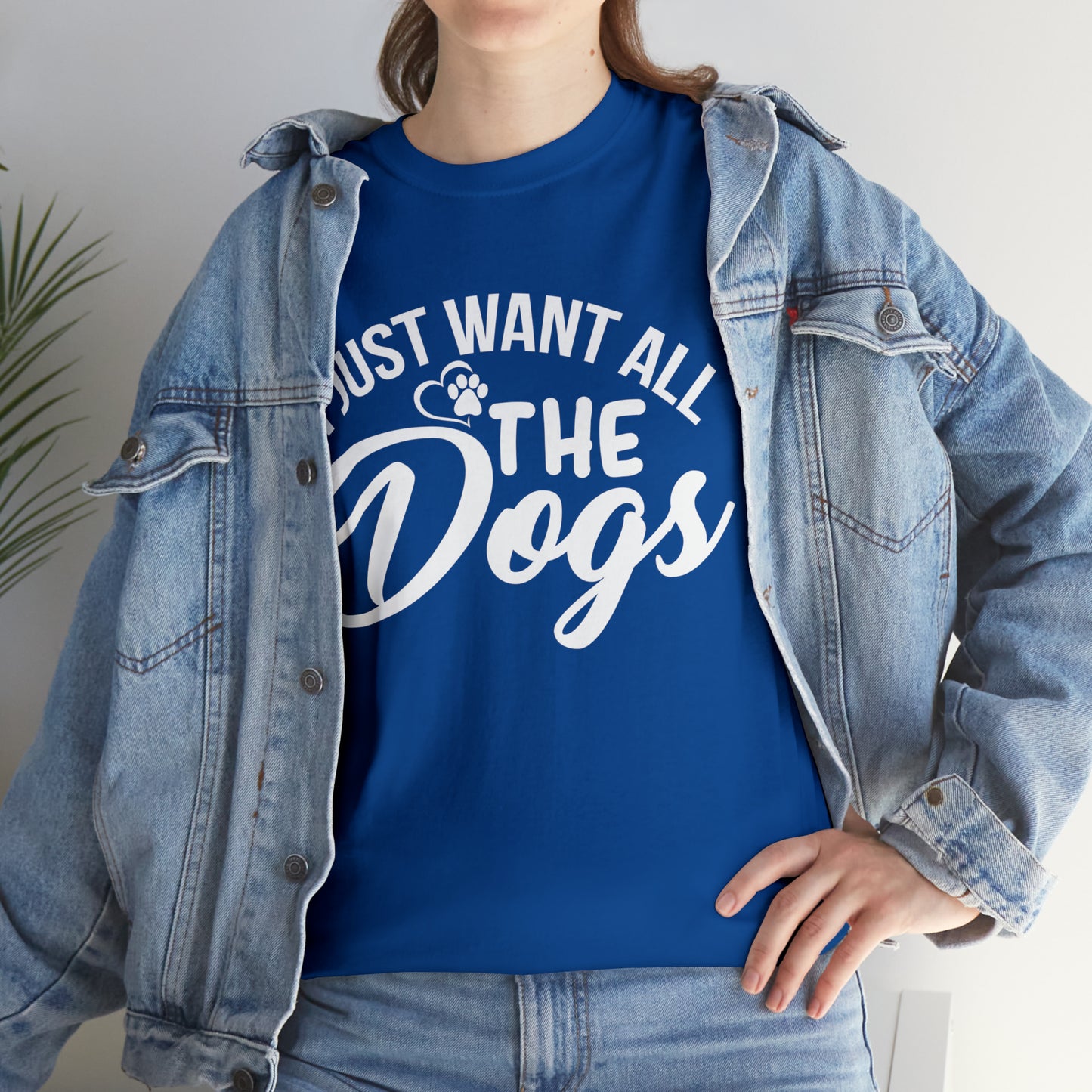 I Just Want All The Dogs Lover T-Shirt