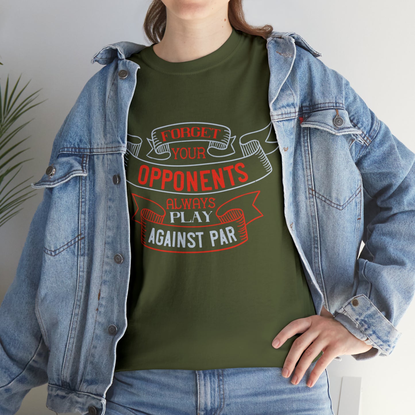 Forget Your Opponents Always Play Against Par - Golf Lover T-Shirt