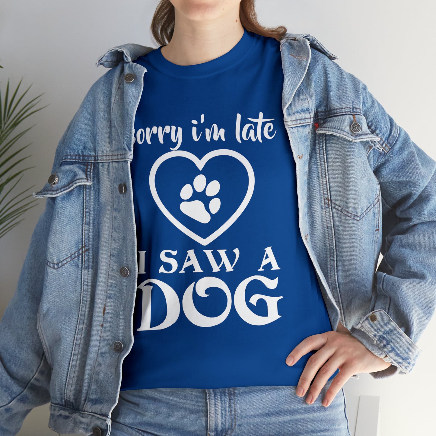 Sorry I'm Late I Saw A Dog Dog Lover T-Shirt