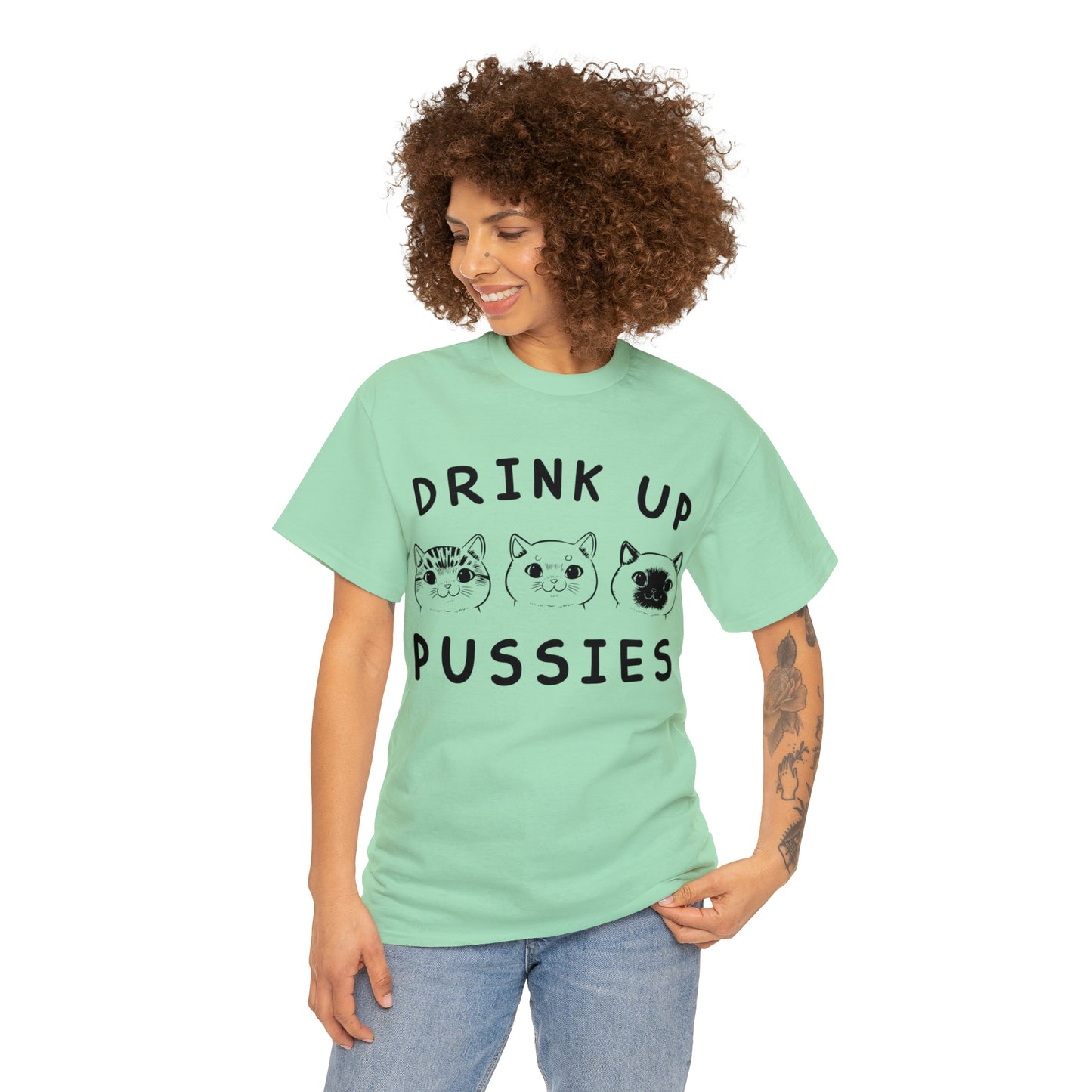 Drink Up Pussies - Cat Lover T-Shirt