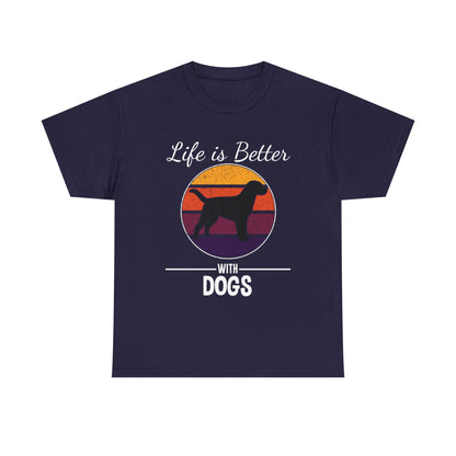 Life Is Better With Dogs Dog Lover T-Shirt