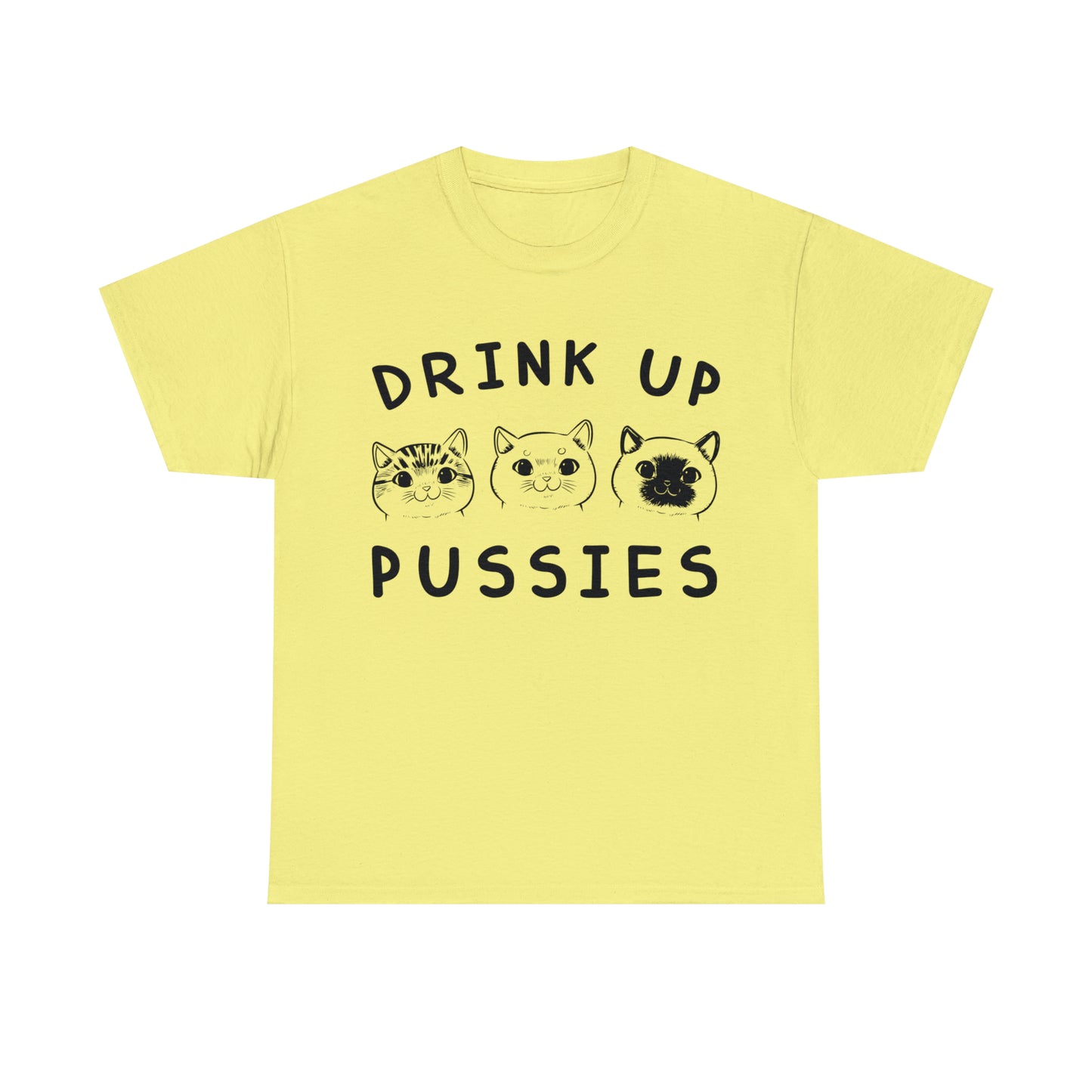 Drink Up Pussies - Cat Lover T-Shirt