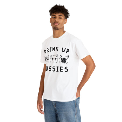 Drink Up Pussies - Cat Lover T-Shirt