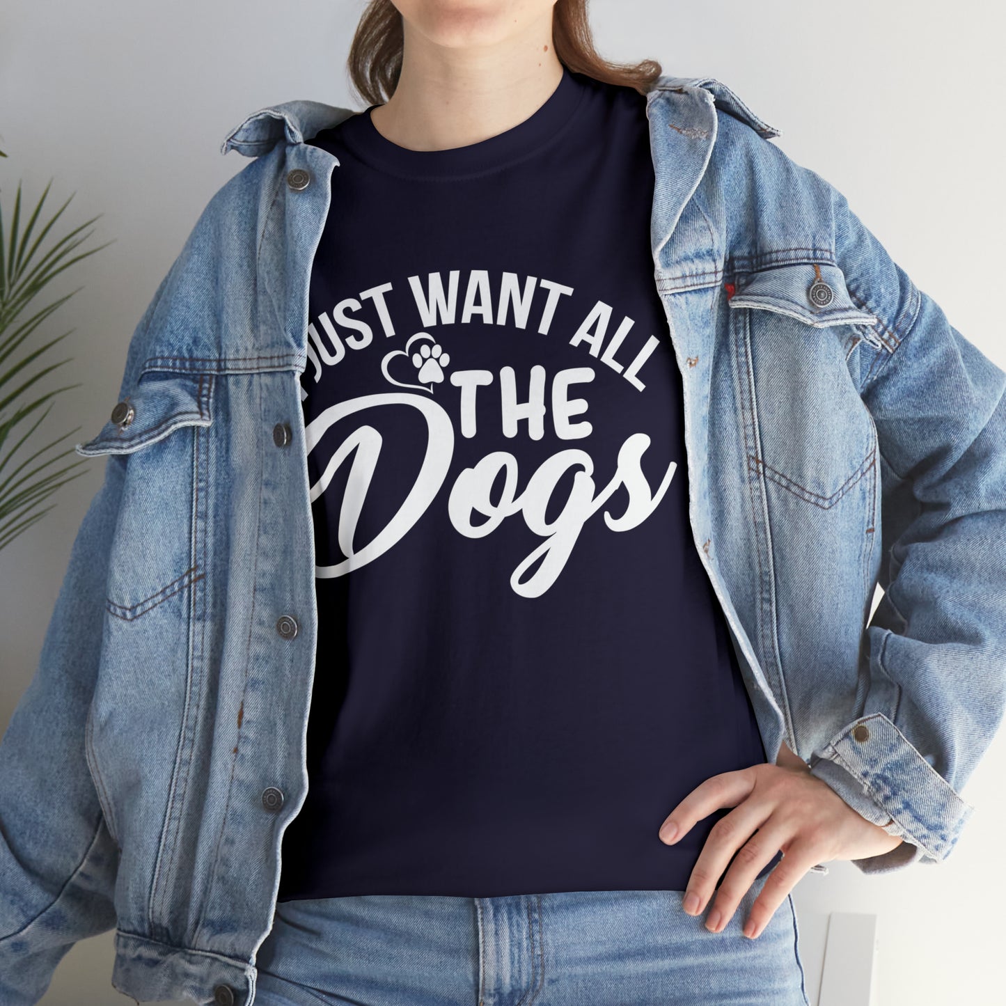 I Just Want All The Dogs Lover T-Shirt