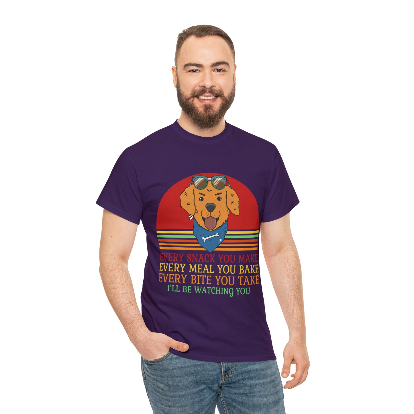 Every Snack You Make Every Meal You Make Every Bite You Take I'll Be Watching You Dog Lover T-Shirt