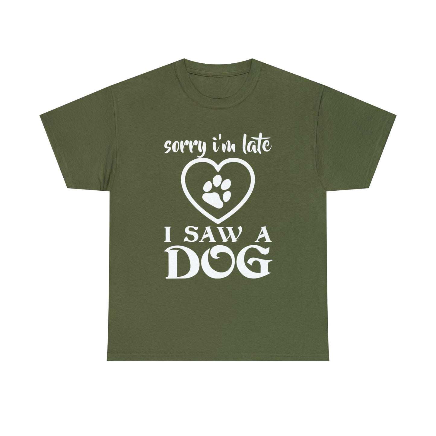 Sorry I'm Late I Saw A Dog Dog Lover T-Shirt